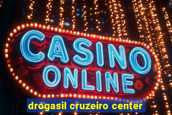 drogasil cruzeiro center